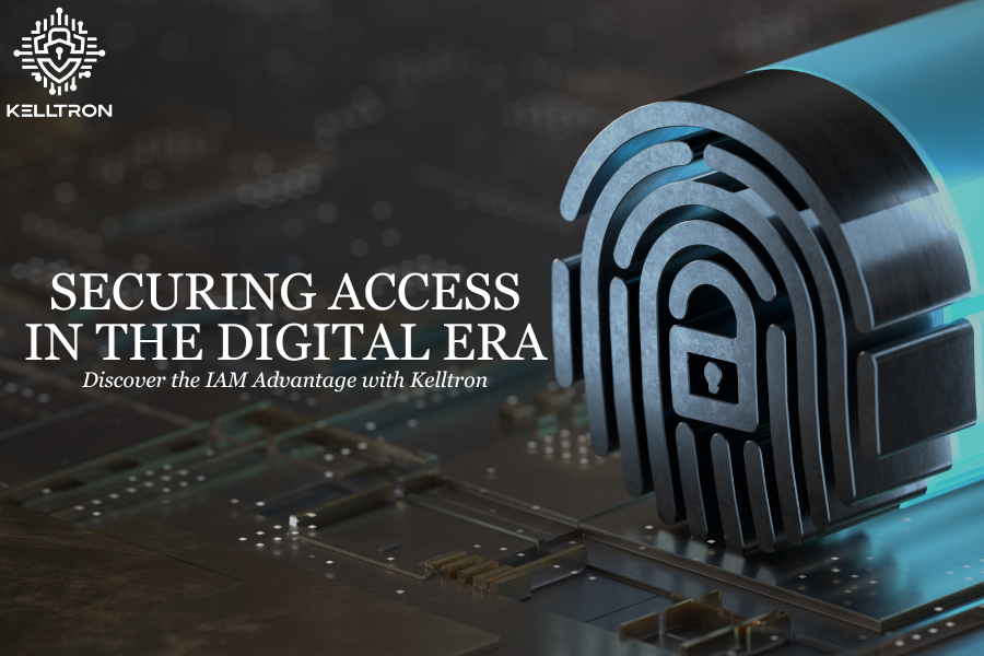 Kelltron IAM: Securing Access in the Digital Era