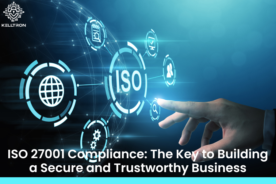 Understanding ISO 27001 Compliance: Strengthening Your Organization’s Information Security