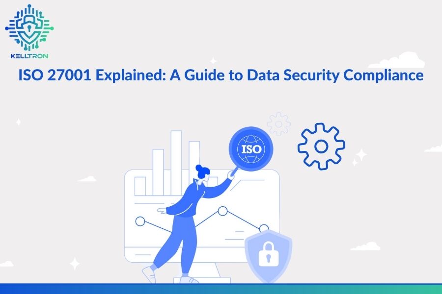 ISO 27001 Explained: A Guide to Data Security Compliance
